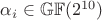 $\alpha_{i} \in \mathbb{GF}(2^{10})$