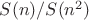 $ S(n)/S(n^2) $