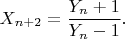 $X_{n+2}=\dfrac{Y_n+1}{Y_n-1}.$