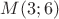 $M(3; 6)$