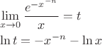 \[
\begin{gathered}
  \mathop {\lim }\limits_{x \to 0} \frac{{e^{ - x^{ - n} } }}
{x} = t \hfill \\
  \ln t =  - x^{ - n}  - \ln x \hfill \\ 
\end{gathered} 
\]