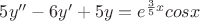 $5y''-6y'+5y=e^{\frac{3}{5}x}cos x$