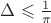 $\Delta \leqslant \frac {1}{\pi}$