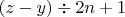 $(z-y)\div{2n+1}$