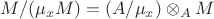 $M/(\mu_x M) = (A/\mu_x) \otimes\limits_A M$