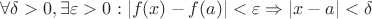 $\forall\delta>0, \exists\varepsilon>0:|f(x)-f(a)|<\varepsilon \Rightarrow |x-a|<\delta$