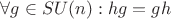 $\forall g \in SU(n): hg=gh$ $\forall g \in SU(n): hg=gh$