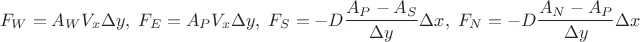 $$
F_W = A_W V_x \Delta y, \; F_E = A_P V_x \Delta y, \; F_S = - D \frac{A_{P} - A_{S}}{\Delta y} \Delta x, \; F_N = - D \frac{A_{N} - A_{P}}{\Delta y} \Delta x
$$
