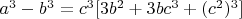 $a^3-b^3=c^3[3b^2+3bc^3+(c^2)^3]$