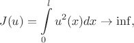 $$J(u) = \int\limits_0^lu^2(x)dx \to \inf,$$ $$J(u) = \int\limits_0^lu^2(x)dx \to \inf,$$