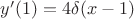 $y'(1)=4\delta(x-1)$