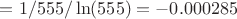 $=1/555/\ln(555)=-0.000285$