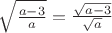 $\sqrt{\frac{a-3}{a}}=\frac{\sqrt{a-3}}{\sqrt{a}}$