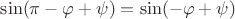$\sin(\pi-\varphi+\psi)=\sin(-\varphi+\psi)$