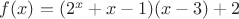 $f(x)=(2^x+x-1)(x-3)+2$