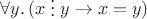 $\forall y.\,(x\mathrel{\raisebox{-1.5}{\vdots}}y \to x = y)$
