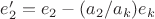 $e'_2 = e_2 - (a_2/a_k) e_k$
