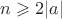 $n \geqslant 2|a|$