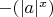 $-(|a|^x)$