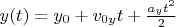 $y(t)=y_0+v_{0y}t+\frac{a_y t^2}{2}$