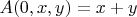 $A(0,x,y) = x+y$