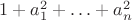 $1 + a_1^2 + \ldots + a_n^2$