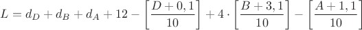 $L=d_D + d_B + d_A + 12 -\left[\dfrac{D+0,1}{10}\right]+4 \cdot \left[\dfrac{B+3,1}{10}\right]-\left[\dfrac{A+1,1}{10}\right]$