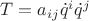 $T=a_{ij}\dot{q}^i\dot{q}^j$