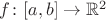 $f \colon [a,b] \to \mathbb R^2$
