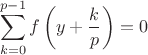 $$\sum^{p-1}_{k=0}f\left(y+\frac{k}{p}\right)=0$$