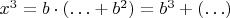$x^3 = b \cdot ( \ldots + b^2) = b^3 + (\ldots)$