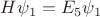 $H \psi_1 = E_5 \psi_1$