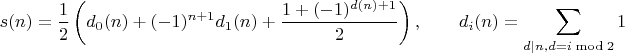 $$
s(n)=\frac12\left(
d_0(n)+(-1)^{n+1}d_1(n)+\frac{1+(-1)^{d(n)+1}}{2}
\right), \qquad d_i(n)=\sum\Limits_{d\mid n, d=i\bmod 2}1
$$