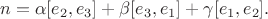 $$n=\alpha [e_2, e_3]+\beta [e_3, e_1]+\gamma[e_1, e_2].$$