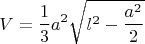 $$V = \frac{1}{3}a^2\sqrt{l^2-\frac{a^2}{2}}$$