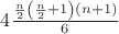 $ 4\frac{\frac{n}{2} \left( \frac{n}{2}+1\right) \left(n+1\right)}{6}$