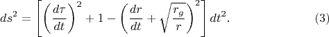 $$
ds^2 = \left[ \left( \frac{d\tau}{dt} \right)^2 + 1 - \left( \frac{dr}{dt} + \sqrt{\frac{r_g}{r}} \right)^2 \right] dt^2. \eqno(3)
$$