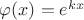 $\varphi(x)=e^{kx}$ $\varphi(x)=e^{kx}$