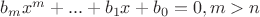 $b_mx^m+...+b_1x+b_0=0, m>n$