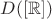 $D([\mathbb R])$