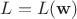 $L = L(\bold{w})$