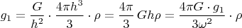 $g_1=\dfrac{G}{h^2}\cdot\dfrac{4\pi h^3}3\cdot\rho=\dfrac{4\pi}3\,Gh\rho=\dfrac{4\pi G\cdot g_1}{3\omega^2}\cdot\rho$