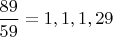 $\dfrac{89}{59}=1,1,1,29$
