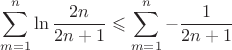 $$\sum\limits_{m=1}^{n}\ln\frac{2n}{2n+1}\leqslant\sum\limits_{m=1}^{n}-\frac{1}{2n+1}$$