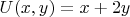 $U(x,y)=x+2y$