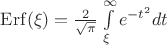 ${\mathop{\rm Erf}\nolimits} (\xi ) = \frac{2}{{\sqrt \pi  }}\int\limits_\xi ^\infty  {{e^{ - {t^2}}}dt} $