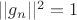 $||g_n||^2=1$