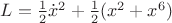$L=\frac 1 2\dot x^2+\frac 1 2(x^2+x^6)$