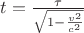 $t=\frac{\tau}{\sqrt{1-\frac{v^2}{c^2}}}$