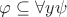 $\varphi\subseteq\forall y\psi$
